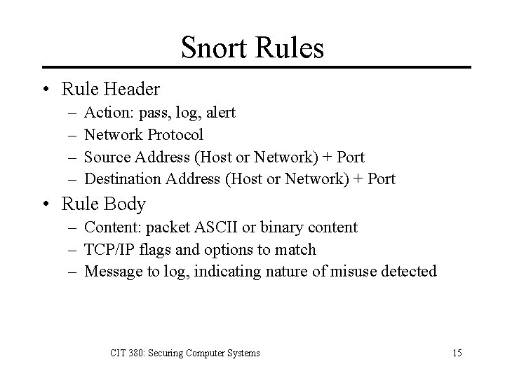 Snort Rules • Rule Header – – Action: pass, log, alert Network Protocol Source Snort Rules • Rule Header – – Action: pass, log, alert Network Protocol Source