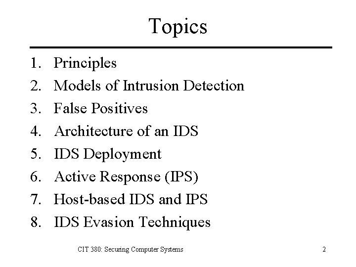 Topics 1. 2. 3. 4. 5. 6. 7. 8. Principles Models of Intrusion Detection