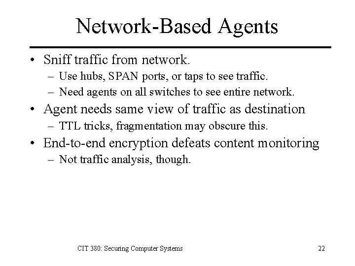 Network-Based Agents • Sniff traffic from network. – Use hubs, SPAN ports, or taps