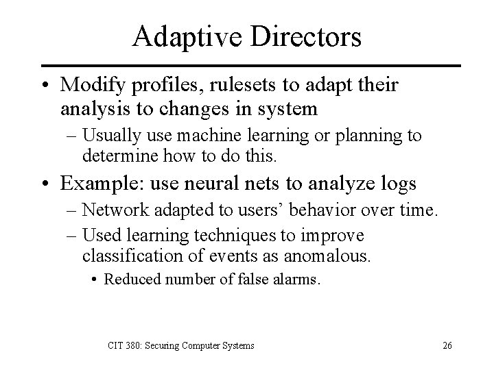 Adaptive Directors • Modify profiles, rulesets to adapt their analysis to changes in system Adaptive Directors • Modify profiles, rulesets to adapt their analysis to changes in system