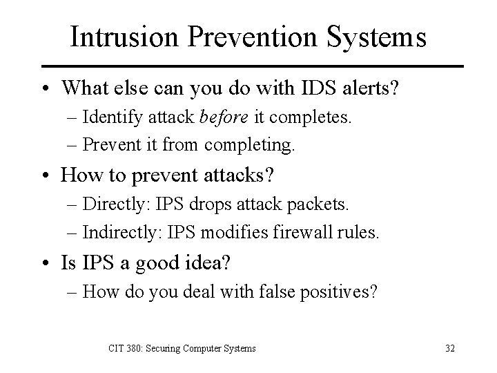 Intrusion Prevention Systems • What else can you do with IDS alerts? – Identify Intrusion Prevention Systems • What else can you do with IDS alerts? – Identify