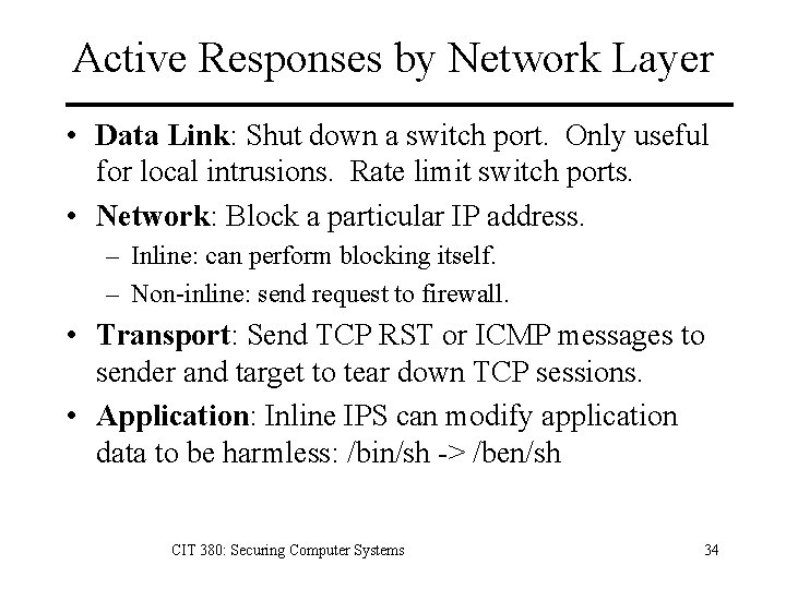 Active Responses by Network Layer • Data Link: Shut down a switch port. Only