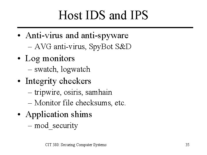 Host IDS and IPS • Anti-virus and anti-spyware – AVG anti-virus, Spy. Bot S&D