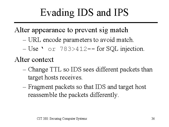 Evading IDS and IPS Alter appearance to prevent sig match – URL encode parameters