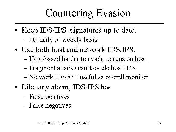 Countering Evasion • Keep IDS/IPS signatures up to date. – On daily or weekly Countering Evasion • Keep IDS/IPS signatures up to date. – On daily or weekly