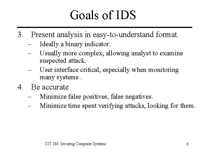 Goals of IDS 3. Present analysis in easy-to-understand format. – – – Ideally a Goals of IDS 3. Present analysis in easy-to-understand format. – – – Ideally a