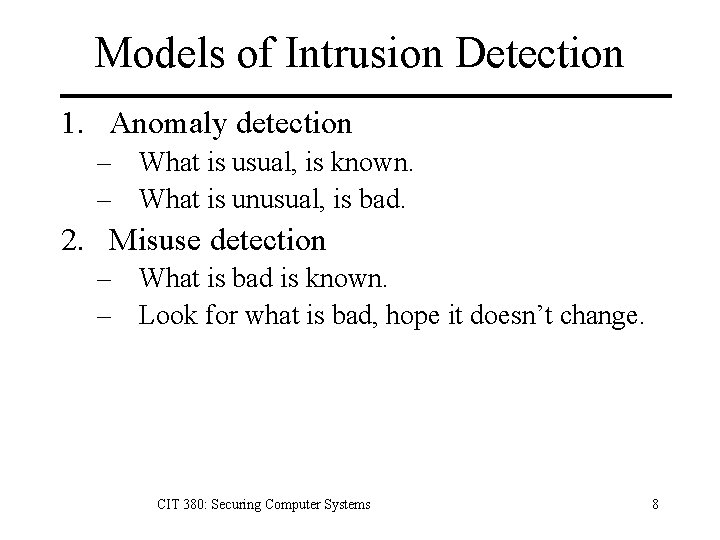 Models of Intrusion Detection 1. Anomaly detection – What is usual, is known. – Models of Intrusion Detection 1. Anomaly detection – What is usual, is known. –