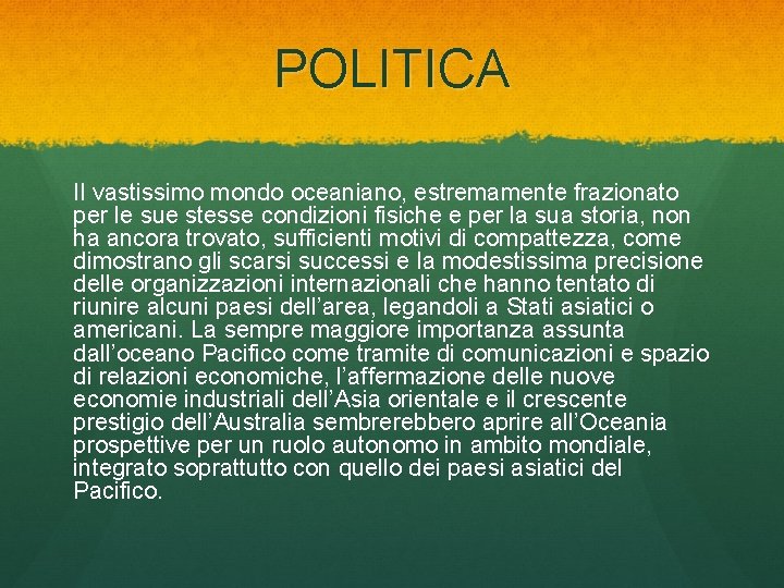 POLITICA Il vastissimo mondo oceaniano, estremamente frazionato per le sue stesse condizioni fisiche e