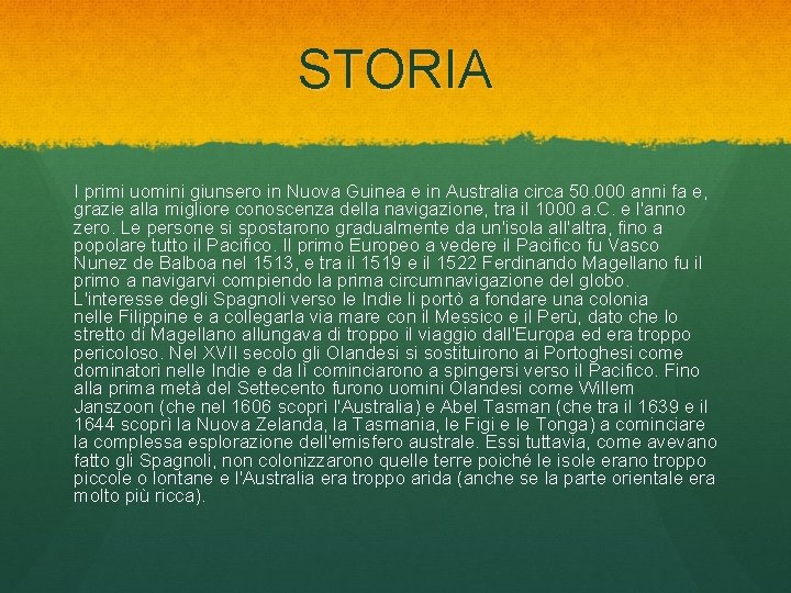 STORIA I primi uomini giunsero in Nuova Guinea e in Australia circa 50. 000