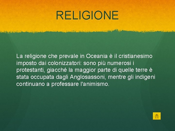 RELIGIONE La religione che prevale in Oceania è il cristianesimo imposto dai colonizzatori: sono