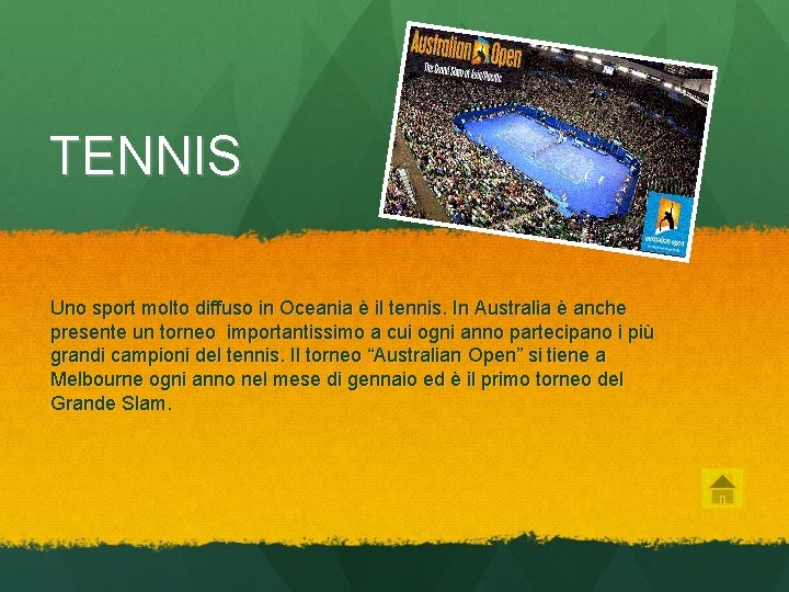 TENNIS Uno sport molto diffuso in Oceania è il tennis. In Australia è anche