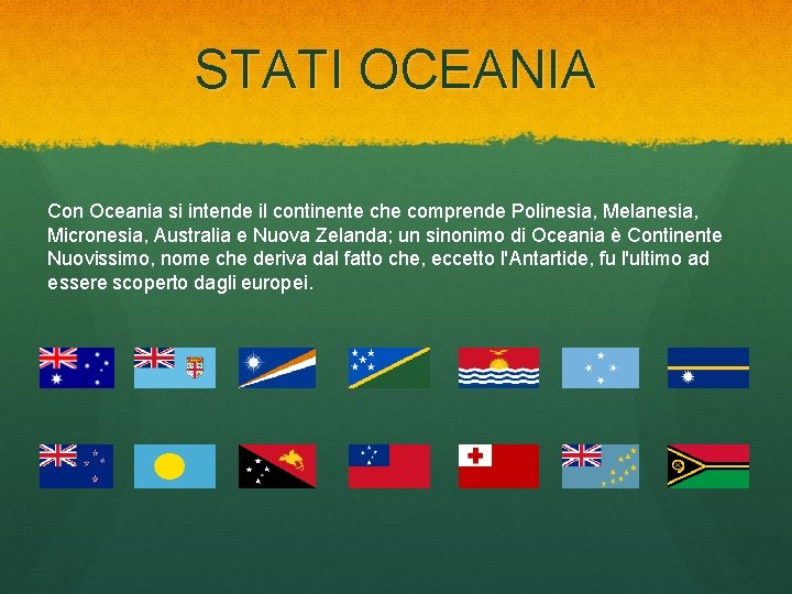 STATI OCEANIA Con Oceania si intende il continente che comprende Polinesia, Melanesia, Micronesia, Australia