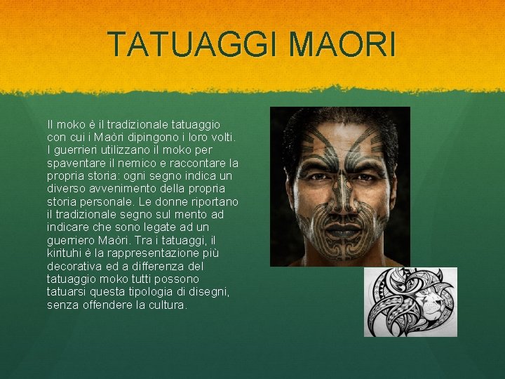 TATUAGGI MAORI Il moko è il tradizionale tatuaggio con cui i Maòri dipingono i