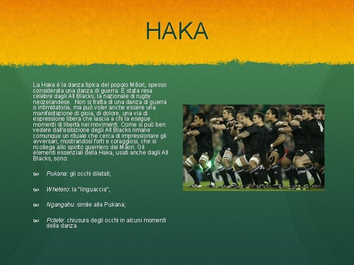 HAKA La Haka è la danza tipica del popolo Māori, spesso considerata una danza