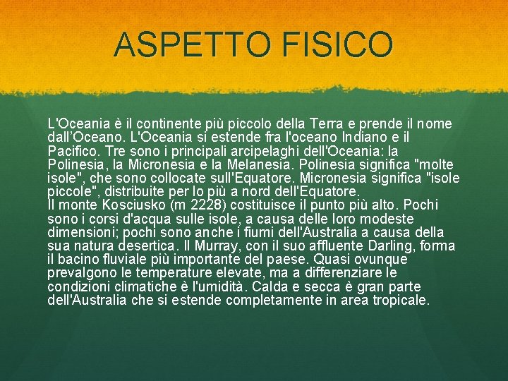 ASPETTO FISICO L'Oceania è il continente più piccolo della Terra e prende il nome