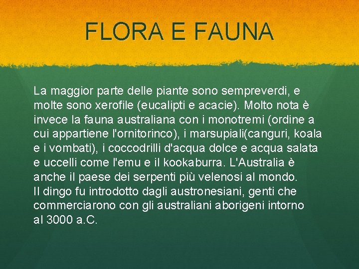 FLORA E FAUNA La maggior parte delle piante sono sempreverdi, e molte sono xerofile