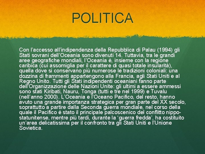 POLITICA Con l’accesso all’indipendenza della Repubblica di Palau (1994) gli Stati sovrani dell’Oceania sono