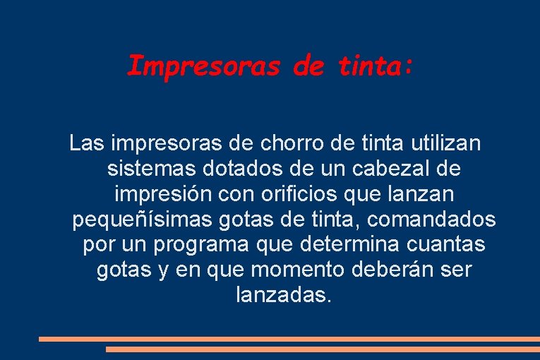 Impresoras de tinta: Las impresoras de chorro de tinta utilizan sistemas dotados de un