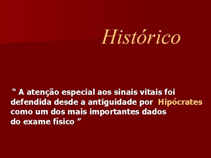 Histórico “ A atenção especial aos sinais vitais foi defendida desde a antiguidade por