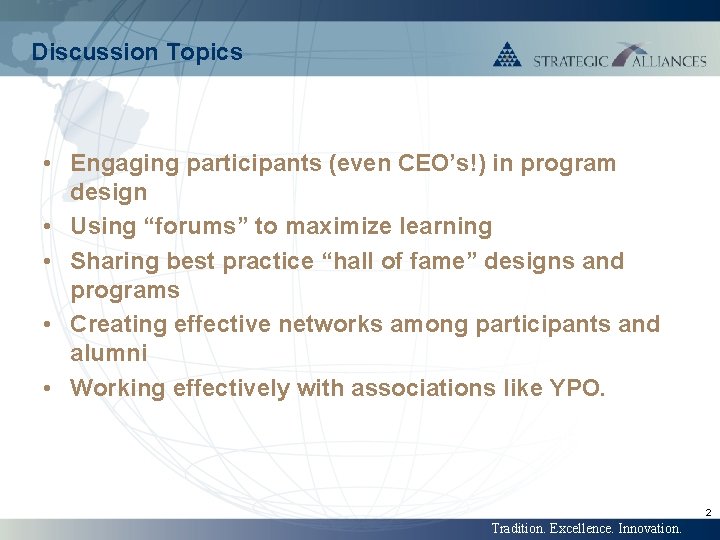 Discussion Topics • Engaging participants (even CEO’s!) in program design • Using “forums” to