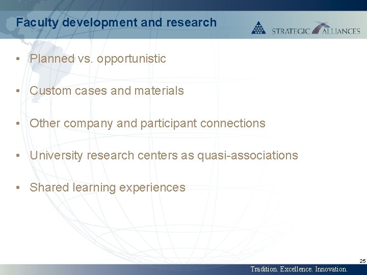 Faculty development and research • Planned vs. opportunistic • Custom cases and materials •