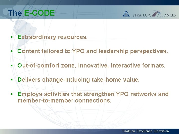 The E-CODE • Extraordinary resources. • Content tailored to YPO and leadership perspectives. •