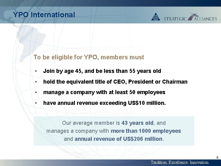 YPO International To be eligible for YPO, members must • Join by age 45,