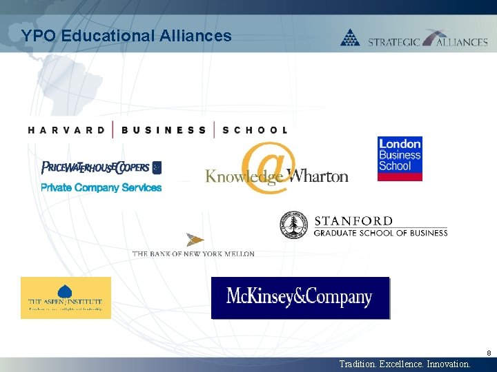 YPO Educational Alliances 8 Tradition. Excellence. Innovation. 