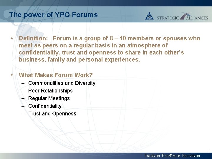 The power of YPO Forums • Definition: Forum is a group of 8 –