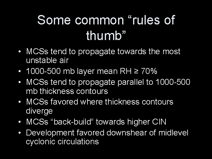 Some common “rules of thumb” • MCSs tend to propagate towards the most unstable