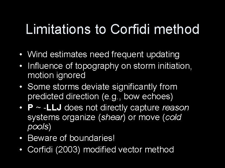 Limitations to Corfidi method • Wind estimates need frequent updating • Influence of topography