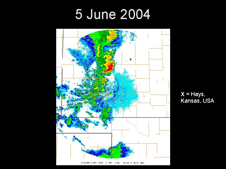 5 June 2004 X = Hays, Kansas, USA 