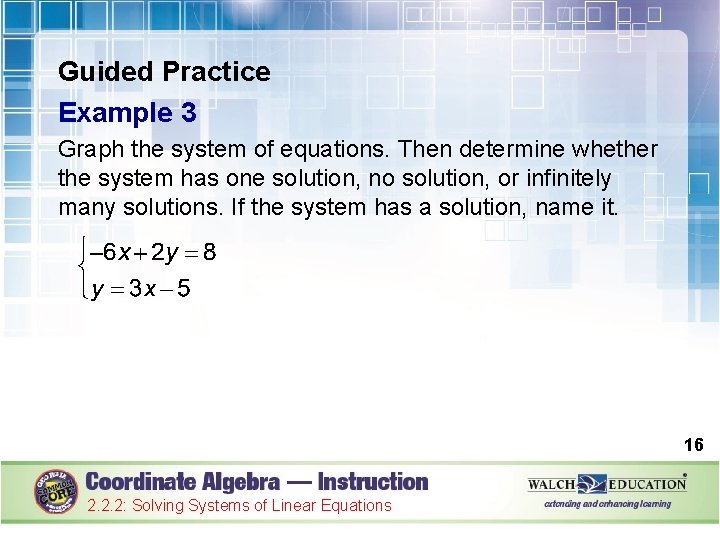 Guided Practice Example 3 Graph the system of equations. Then determine whether the system