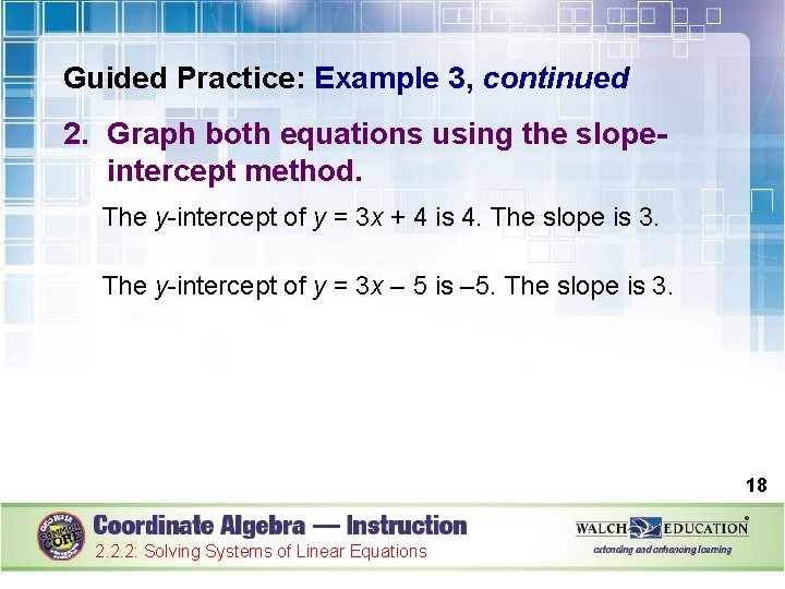 Guided Practice: Example 3, continued 2. Graph both equations using the slopeintercept method. The