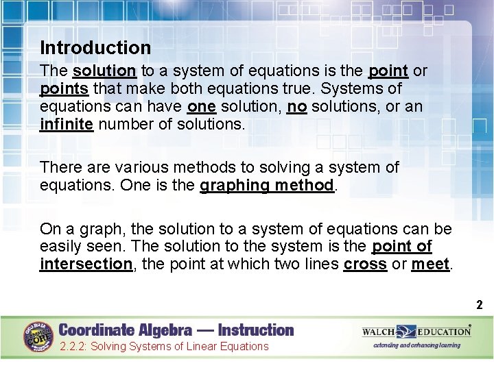 Introduction The solution to a system of equations is the point or points that