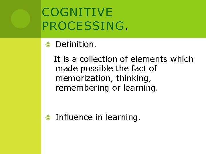 COGNITIVE PROCESSING. Definition. It is a collection of elements which made possible the fact