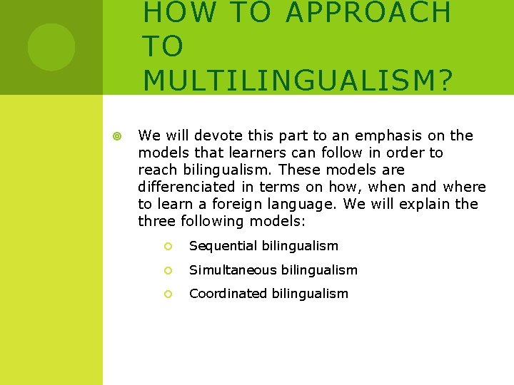 HOW TO APPROACH TO MULTILINGUALISM? We will devote this part to an emphasis on