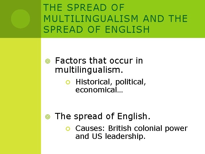 THE SPREAD OF MULTILINGUALISM AND THE SPREAD OF ENGLISH Factors that occur in multilingualism.