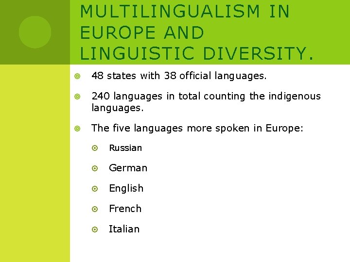 MULTILINGUALISM IN EUROPE AND LINGUISTIC DIVERSITY. 48 states with 38 official languages. 240 languages
