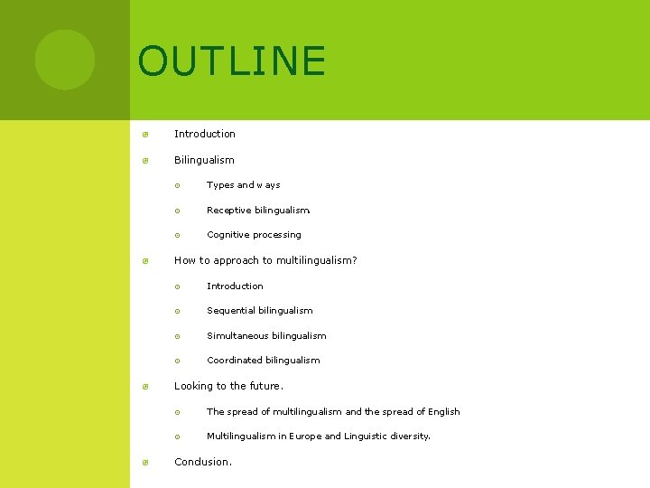 OUTLINE Introduction Bilingualism Types and ways Receptive bilingualism. Cognitive processing How to approach to