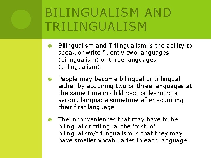 BILINGUALISM AND TRILINGUALISM Bilingualism and Trilingualism is the ability to speak or write fluently