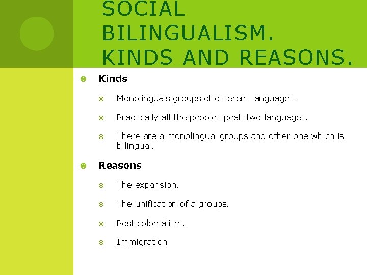 SOCIAL BILINGUALISM. KINDS AND REASONS. Kinds Monolinguals groups of different languages. Practically all the