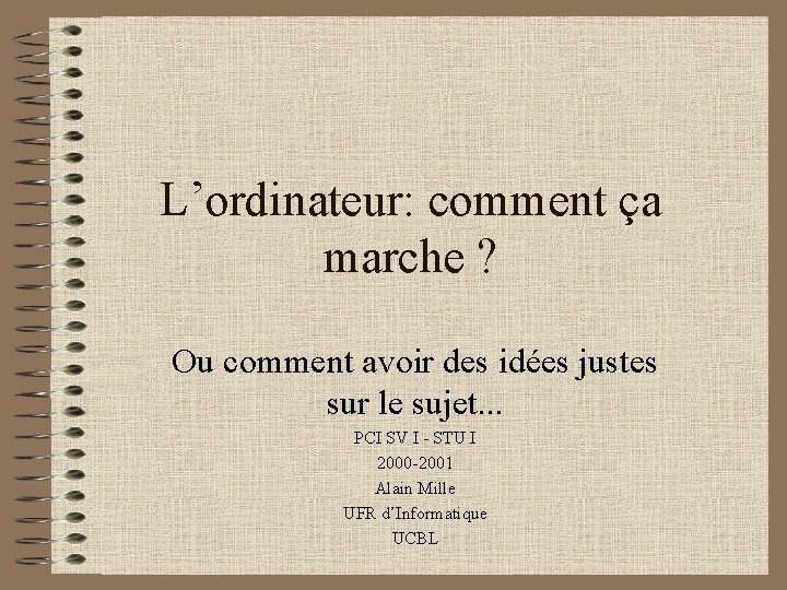 L’ordinateur: comment ça marche ? Ou comment avoir des idées justes sur le sujet.