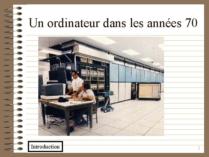 Un ordinateur dans les années 70 Introduction 2 