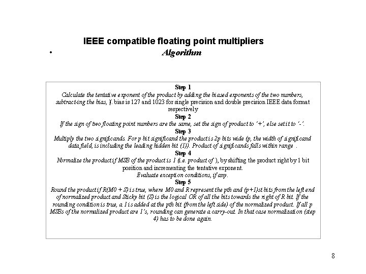 IEEE compatible floating point multipliers • Algorithm Step 1 Calculate the tentative exponent of