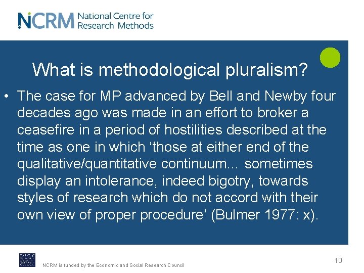 What is methodological pluralism? • The case for MP advanced by Bell and Newby