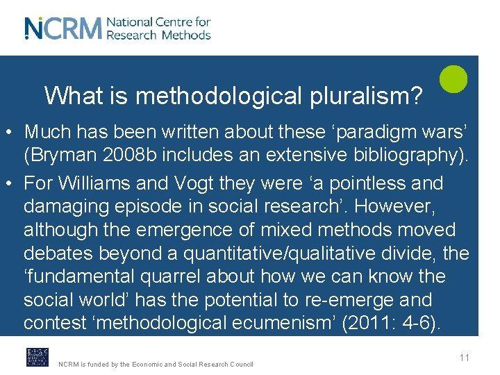 What is methodological pluralism? • Much has been written about these ‘paradigm wars’ (Bryman