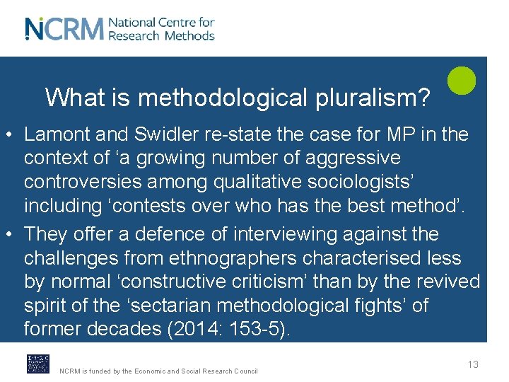 What is methodological pluralism? • Lamont and Swidler re-state the case for MP in