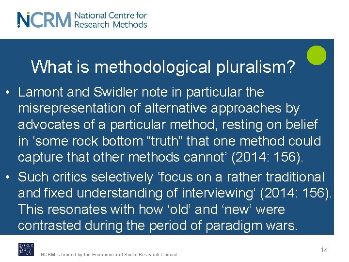 What is methodological pluralism? • Lamont and Swidler note in particular the misrepresentation of