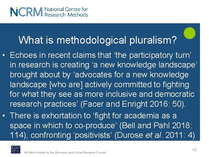 What is methodological pluralism? • Echoes in recent claims that ‘the participatory turn’ in
